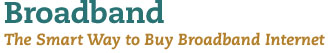 Broadband: The Smart Way to Buy Broadband Internet