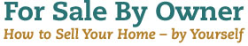 For Sale By Owner: How to Sell Your Home - by Yourself