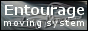 Entourage Moving System 